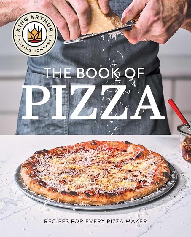 King Arthur's Book of Pizza: Recipes for Every Pizza Maker