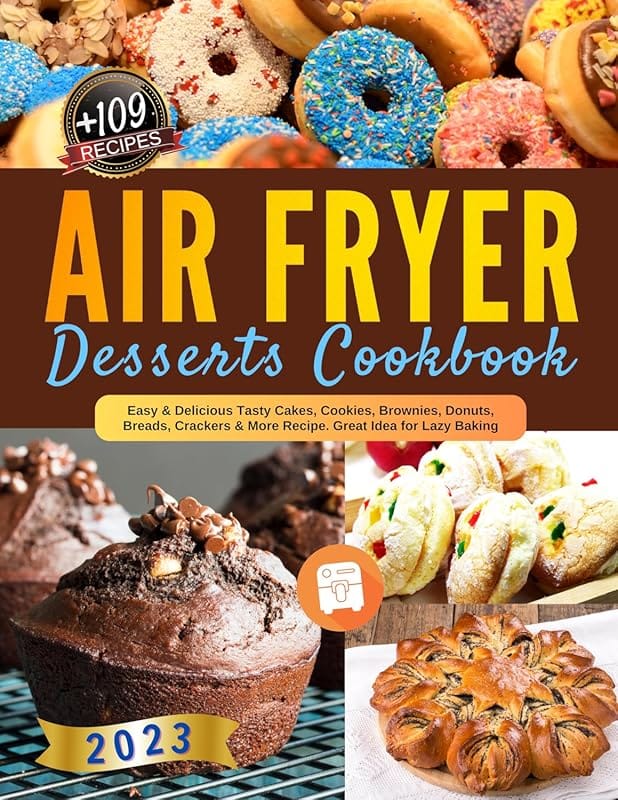 10 Expert-Approved Air Fryer Desserts You’ll Love